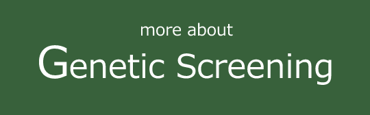 more about Genetic Screening
