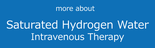 more about Saturated hydrogen water intravenous therapy